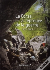 La Corse A L'Epreuve De La Guerre. 1939-1943