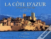 La Cote D'Azur ; Le Littoral Et Le Haut Pays