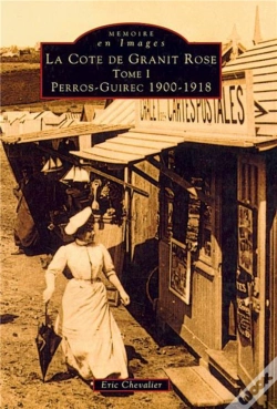 Capa do artigo La Côte De Granit Rose Tome 1 ; Perros-Guirec 1900-1918
