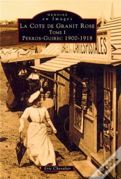 Capa do artigo La Côte De Granit Rose Tome 1 ; Perros-Guirec 1900-1918