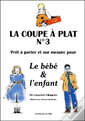 Capa do artigo La Coupe À Plat T.3 ; Prêt-À-Porter Et Sur Mesure Pour Le Bébé Et L