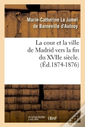 Capa do artigo La Cour Et La Ville De Madrid Edition 1874 1876