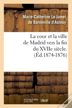 Capa do artigo La Cour Et La Ville De Madrid Edition 1874 1876