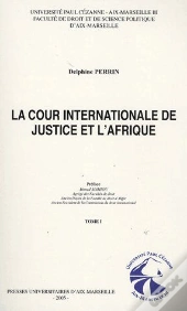 La Cour Internationale De Justice Et L'Afrique T.1