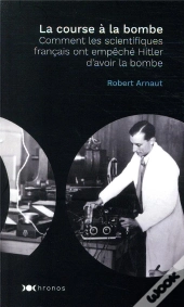 La Course À La Bombe ; Et Si Hitler Avait Eu L'Arme Atomique ?