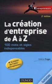 La Création D'Entreprise De A À Z ; 100 Mots Et Sigles Indispensables (2e Édition)