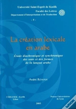 Capa do artigo La Creation Lexicale En Arabe. Etude Diachronique Et Synchronique Des Sons Et Des Formes De La Langu
