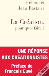 La Création, Pour Quoi Faire ?