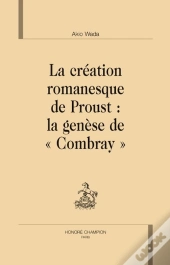 La Création Romanesque De Proust : La Genèse De 