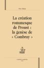 La Création Romanesque De Proust : La Genèse De "Combray" - Preview