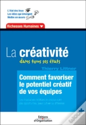 La Créativité Dans Tous Ses États : Comment Favoriser Le Potentiel Créatif De Vos Équipes - Richesses Humaines