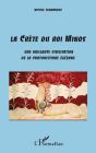 La Crète Du Roi Minos ; Une Brillante Civilisation De La Protohistoire Égéenne - Preview