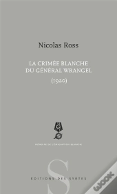 La Crimée Blanche Du Général Wrangel