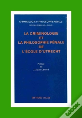 La Criminologie Et La Philosophie Pénale De L'École D'Utrecht