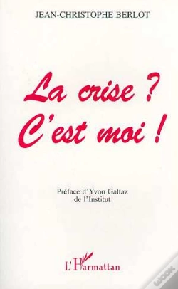Capa do artigo La Crise ? C'Est Moi !