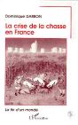 La Crise De La Chasse En France : La Fin D'Un Monde - Preview