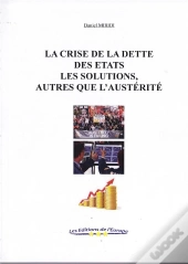 La Crise De La Dette Des États ; Les Solutions,Autres Que L'Austérité