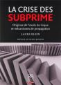 La Crise Des Subprime ; Origines De L'Excès De Risque Et Mécanismes De Propagation - Preview