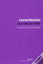La Crise Qui Vient ; La Nouvelle Fracture Territoriale