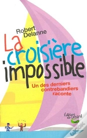 Capa do artigo La Croisiere Impossible ; Un Des Derniers Contrebandiers Raconte
