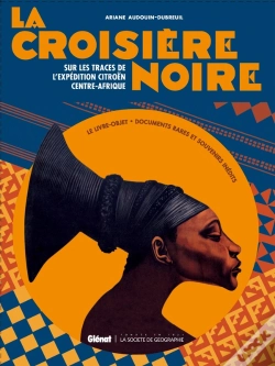 Capa do artigo La Croisière Noire ; Les Documents Inédits ; Sur La Trace Des Expéditions Citroën En Centre-Afrique