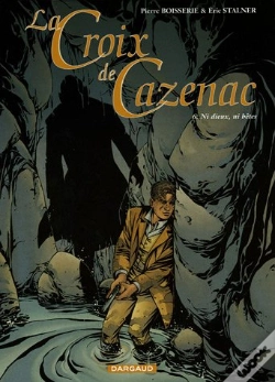 Capa do artigo La Croix De Cazenac T.6; Ni Dieux Ni Betes