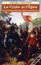 La Croix Et L'Épée Ou La Vie Du Chevalier D'Altamura