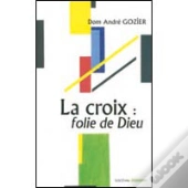 La Croix : Folie De Dieu