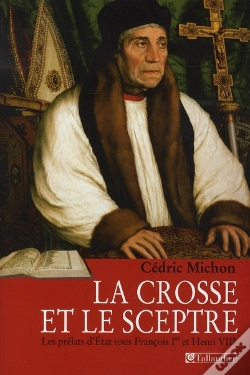 Capa do artigo La Crosse Et Le Sceptre ; Les Prélats D'État Sous François Ier Et Henri Viii