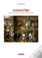 La Crosse Et L'Epee - Histoire Des Princes Et Eveques De Strasbourg