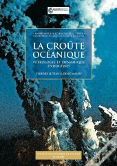La Croûte Océanique ; Pétrologie Et Dynamique Endogènes