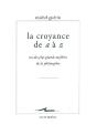 La Croyance De A À Z ; Un Des Plus Grands Mystères De La Philosophie - Preview