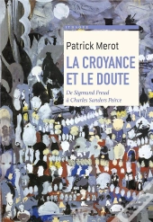 La Croyance Et Le Doute : De Sigmund Freud À Charles Sanders Peirce