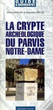 La Crypte Archeologique Du Parvis Notre-Dame