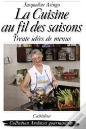 La Cuisine Au Fils Des Saisons ; Trente Idées De Menus