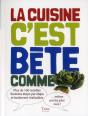 La Cuisine C'Est Bête Comme Choux ; Plus De 100 Recettes Illustrées Étape Par Étape Et Facilement Réalisables - Preview