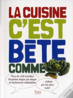 Capa do artigo La Cuisine C'Est Bête Comme Choux ; Plus De 100 Recettes Illustrées Étape Par Étape Et Facilement Réalisables
