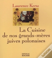 La Cuisine De Nos Grands-Mères Juives Polonaises