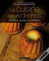 La Cuisine Des Ardennes ; Histoire, Recettes Et Traditions