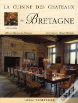 La Cuisine Des Chateaux; La Cuisine Des Châteaux De Bretagne