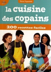 La Cuisine Des Copains ; 200 Recettes Faciles
