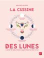 La Cuisine Des Lunes ; L'Assiette Idéale Pour Chaque Phase De Son Cycle - Preview