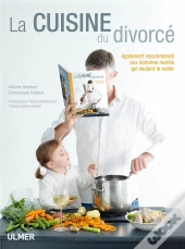 La Cuisine Du Divorcé ; Également Recommandé Aux Hommes Mariés Qui Veulent Le Rester