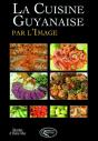 La Cuisine Guyanaise Par L'Image (2e Édition) - Preview