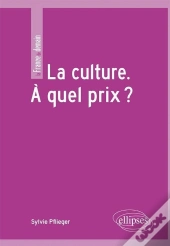 La Culture ; À Quel Prix ?