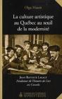 La Culture Artistique Au Québec Au Seuil De La Modernité - Preview