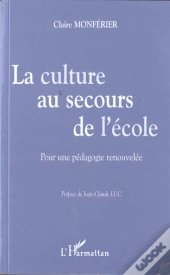 La Culture Au Secours De L'École ; Pour Une Pédagogie Retrouvée