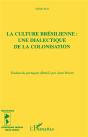 La Culture Bresilienne ; Une Dialectique De La Colonisation - Preview