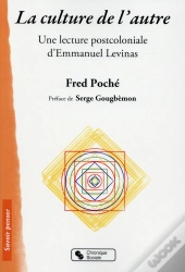La Culture De L'Autre ; Une Lecture Post-Coloniale D'Emmanuel Levinas