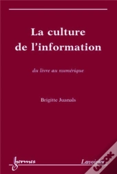La Culture De L'Information, Du Livre Au Numérique